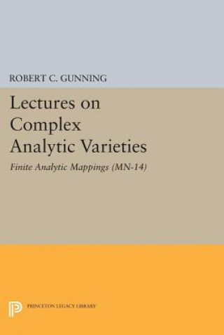 Carte Lectures on Complex Analytic Varieties (MN-14), Volume 14 Robert C. Gunning