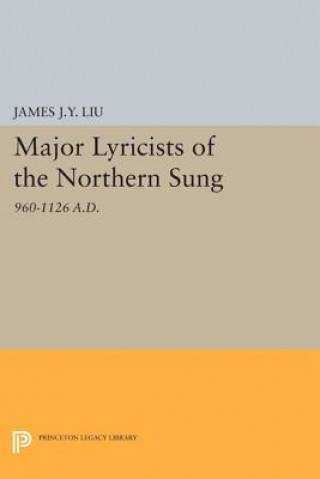 Kniha Major Lyricists of the Northern Sung James J.-Y. Liu