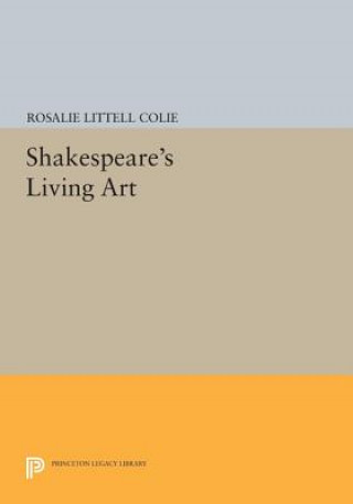 Carte Shakespeare's Living Art Rosalie Littell Colie