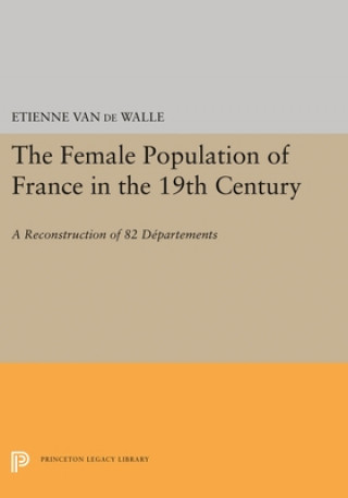 Książka Female Population of France in the 19th Century Etienne van de Walle