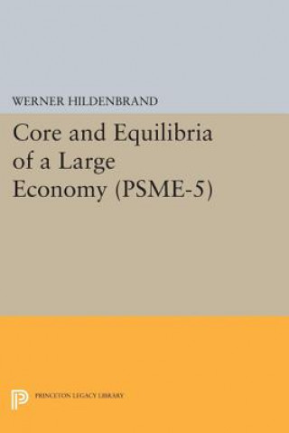 Kniha Core and Equilibria of a Large Economy. (PSME-5) Werner Hildenbrand