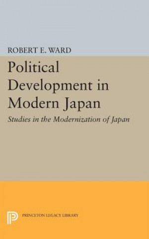 Kniha Political Development in Modern Japan Robert E. Ward