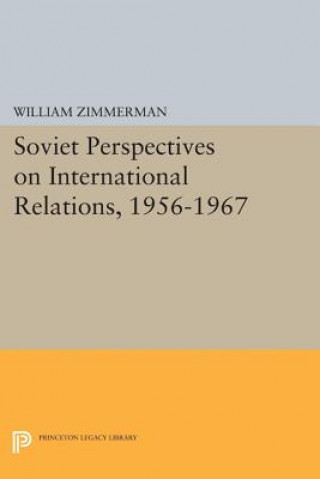 Kniha Soviet Perspectives on International Relations, 1956-1967 William Zimmerman