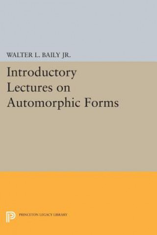 Carte Introductory Lectures on Automorphic Forms Walter L. Baily