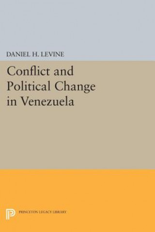 Könyv Conflict and Political Change in Venezuela Daniel H. Levine
