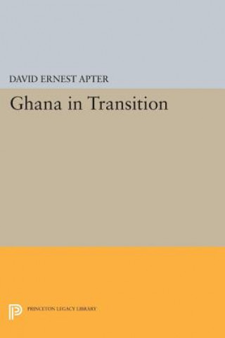 Kniha Ghana in Transition David Ernest Apter