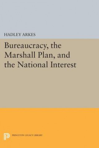 Книга Bureaucracy, the Marshall Plan, and the National Interest Hadley Arkes