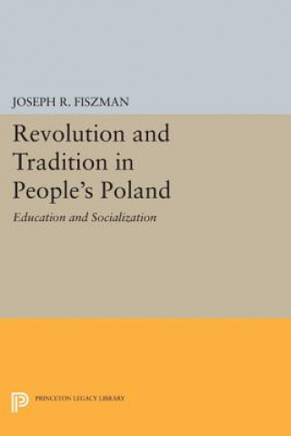 Könyv Revolution and Tradition in People's Poland Joseph R. Fiszman