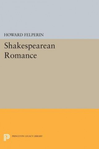 Kniha Shakespearean Romance Howard Felperin