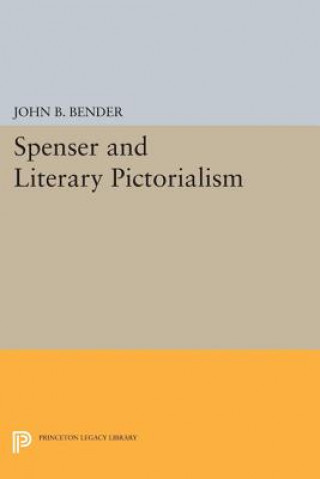 Kniha Spenser and Literary Pictorialism John B. Bender