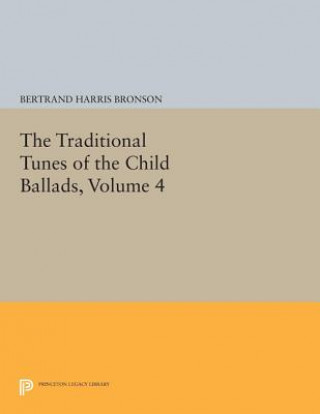 Kniha Traditional Tunes of the Child Ballads, Volume 4 Bertrand Harris Bronson