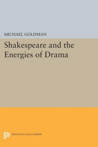 Kniha Shakespeare and the Energies of Drama Michael Goldman