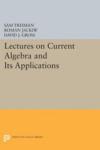 Carte Lectures on Current Algebra and Its Applications David J. Gross