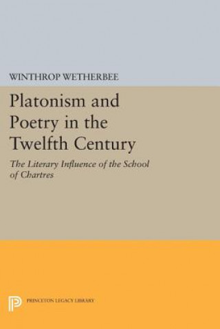 Kniha Platonism and Poetry in the Twelfth Century Winthrop Wetherbee