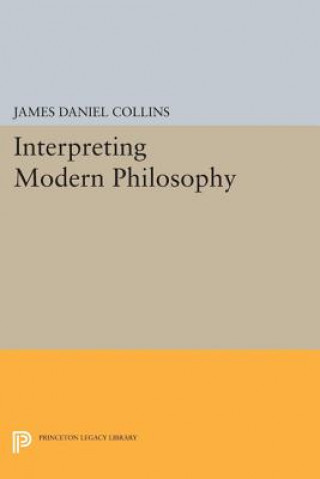 Kniha Interpreting Modern Philosophy James Daniel Collins