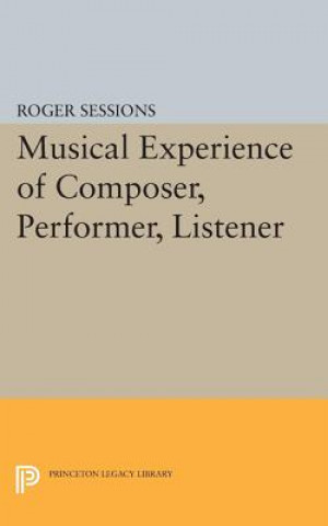 Könyv Musical Experience of Composer, Performer, Listener Roger Sessions