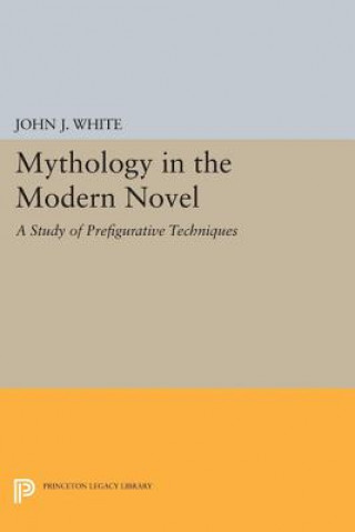 Knjiga Mythology in the Modern Novel John J. White