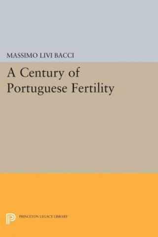 Könyv Century of Portuguese Fertility Massimo Livi Bacci