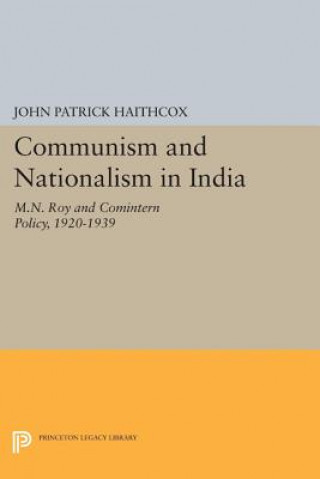 Könyv Communism and Nationalism in India John Patrick Haithcox