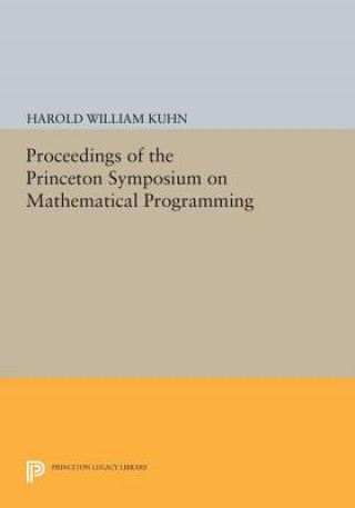 Kniha Proceedings of the Princeton Symposium on Mathematical Programming Harold William Kuhn