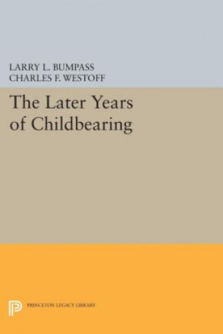 Kniha Later Years of Childbearing Charles F. Westoff