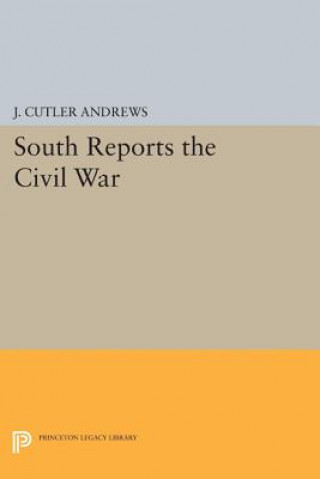 Kniha South Reports the Civil War J. Cutlery Andrews