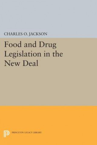 Kniha Food and Drug Legislation in the New Deal Charles O. Jackson