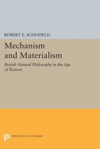 Knjiga Mechanism and Materialism Robert E. Schofield