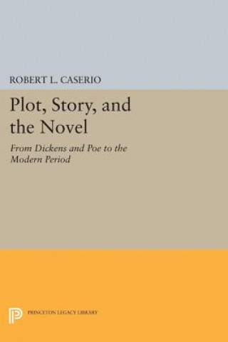 Kniha Plot, Story, and the Novel Robert L. Caserio