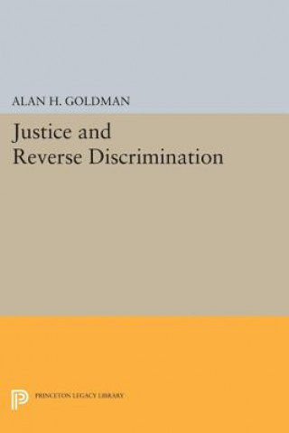 Книга Justice and Reverse Discrimination Alan H. Goldman