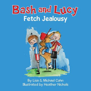 Carte Bash and Lucy Fetch Jealousy Michael S Cohn