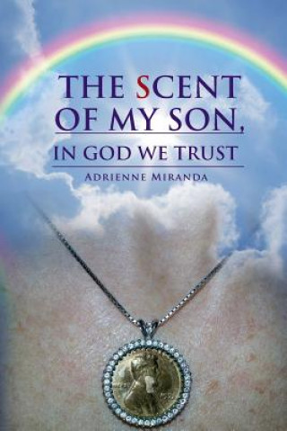 Kniha Scent of My Son, In God we Trust Adrienne Miranda