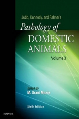 Carte Jubb, Kennedy & Palmer's Pathology of Domestic Animals: Volume 3 Dr. Grant Maxie