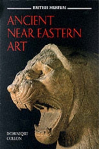 Kniha Ancient Near Eastern Art Dominique Collon