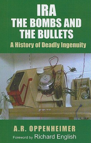 Knjiga IRA: The Bombs and the Bullets A.R. Oppenheimer