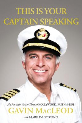 Kniha This is Your Captain Speaking Gavin MacLeod
