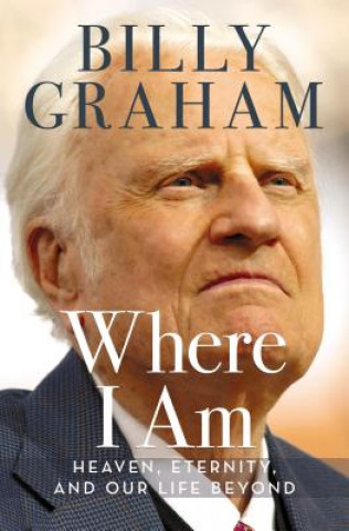 Kniha Where I Am Billy Graham