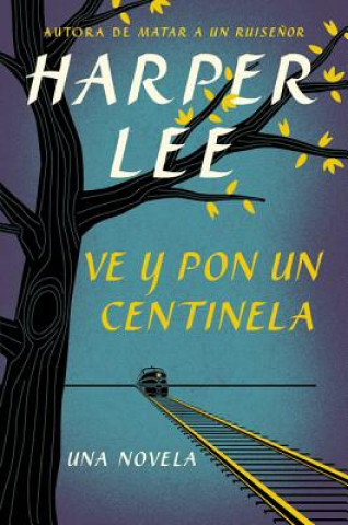 Kniha Ve y pon un centinela Harper Lee