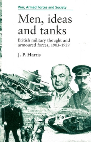 Książka Men, Ideas and Tanks J. P. Harris