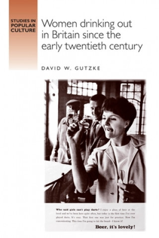 Libro Women Drinking out in Britain Since the Early Twentieth Century David W. Gutzke