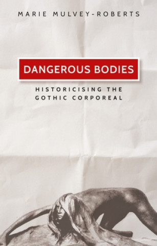 Kniha Dangerous Bodies Marie Mulvey-Roberts