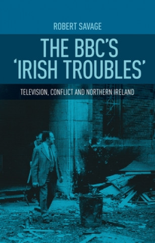 Carte Bbc's 'Irish Troubles' Robert J. Savage