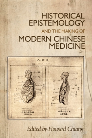 Βιβλίο Historical Epistemology and the Making of Modern Chinese Medicine 