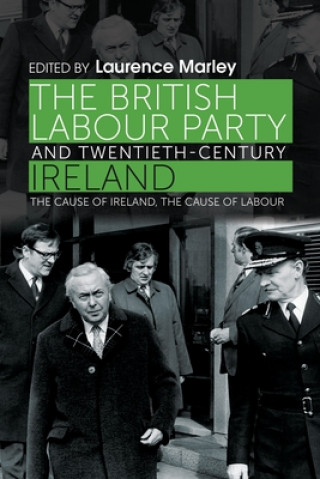 Buch British Labour Party and Twentieth-Century Ireland Laurence Marley