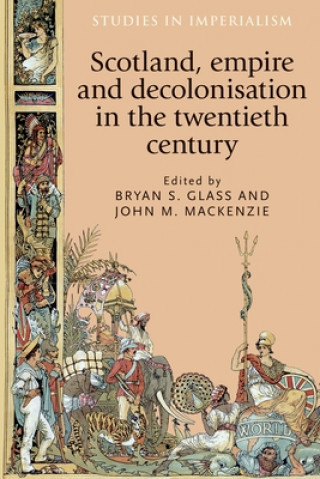 Książka Scotland, Empire and Decolonisation in the Twentieth Century 