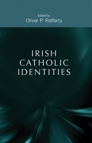 Carte Irish Catholic Identities Oliver P. Rafferty