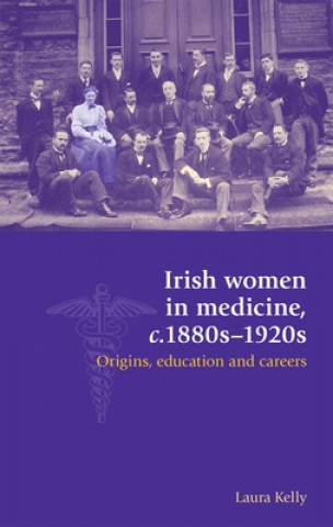 Buch Irish Women in Medicine, C.1880s-1920s Laura Kelly