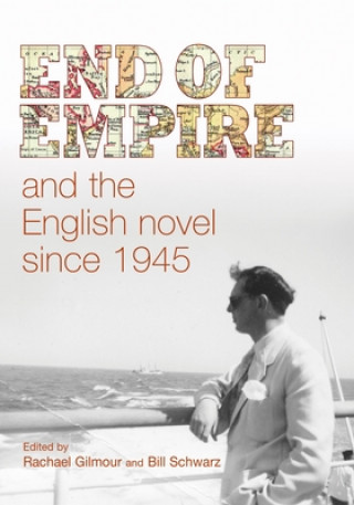 Книга End of Empire and the English Novel Since 1945 Rachael Gilmour