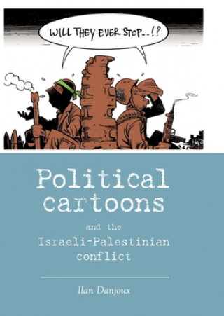 Könyv Political Cartoons and the Israeli-Palestinian Conflict Ilan Danjoux