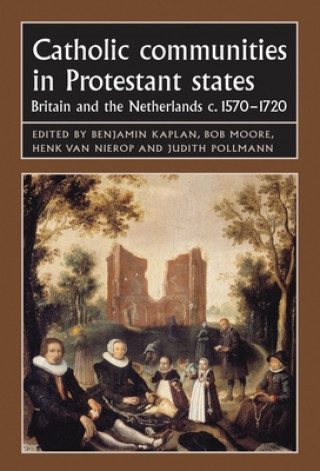 Książka Catholic Communities in Protestant States Benjamin J. Kaplan